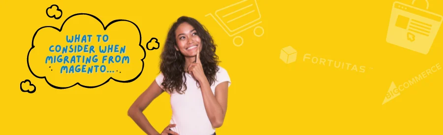 what to consider when migrating from magento to bigcommerce